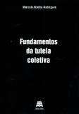 Fundamentos da Tutela Coletiva - Gazeta jurídica
