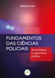 Fundamentos das Ciências Policiais - Da Barbárie À Segurança Pública - Crv