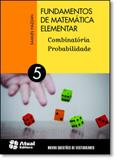 Fundamentos de Matemática Elementar: Combinatória, Probabilidade - Vol.5 - Atual (didatico) - grupo somos