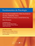 Fundamentos de Psicologia-Aconselhamento Psicológico numa Perspectiva Fenomenológica Existencial