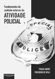 Fundamentos do Controle Externo da Atividade Policial - Editora dplácido
