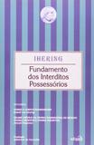 Fundamentos dos Interditos Possessórios - Edipro