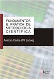Fundamentos e prática de metodologia científica