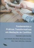 Fundamentos e Práticas Transformativas em Mediação de Conflitos - Dash editora
