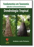 Fundamentos em Taxonomia: Aplicados no Desenvolvimento da Dendrologia Tropical - Ufv - univ. fed. vicosa