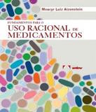 Fundamentos Para O Uso Racional De Medicamentos - Artes medicas