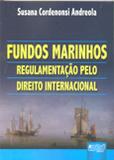 Fundos Marinhos - Regulamentação pelo Direito Internacional - Juruá