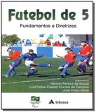 Futebol de 5: fundamentos e diretrizes - Atheneu