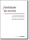 Futilidade da Novela: A Revolução Romanesca de Camilo Castelo Branco - Unicamp