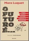 Futuro é... viajar, malhar, estudar, namorar e investir, o - Benvira (saraiva)