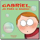 Gabriel, ja para o banho! - Brinque book