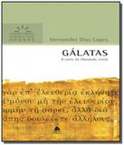 Galatas a carta da liberdade crista - Hagnos