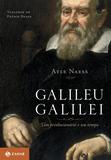 Galileu Galilei - Um revolucionário e seu tempo