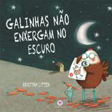 Galinhas Não Enxergam No Escuro - Ciranda cultural