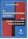 Garantias Constitucionais, das Partes, As: Nos Juizados Especiais Cíveis Estaduais - Livraria do advogado