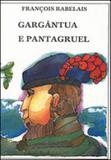 Gargantua e pantagruel - encadernado - grandes obras da cultura universal - vol.14 - Itatiaia editora