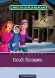 Garotas da Rua Beacon - V.11 - Cidade Fantasma - Livros
