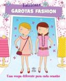 Garotas fashion estilosas - uma roupa diferente para cada ocasião - Dcl - difusao