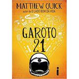 Garoto 21 - Matthew Quick - Intrinseca