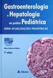 Gastroenterologia e Hepatologia na Prática Pediátrica - Atheneu