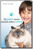 Gatos nunca mentem sobre o amor, os - universo dos livros