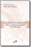 Gaudete et exsultate - sobre a chamada à santidade no mundo atual - Paulus