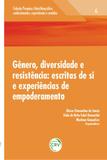 Gênero, Diversidade E Resistência - Escritas de Si e Experiências de Empoderamento - Volume 6 - Crv
