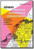 Gênero e práticas econômicas comunitárias na produção do espaço das fa - Appris editora
