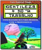 Gentileza no trabalho - Ideias letras