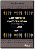 Geografia da escravidao no territorio do capital, - Appris