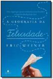 Geografia da felicidade,a - Agir ltda.