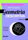 Geometria Descritiva: Desenho e Imaginação na Construção do Espaço 3d - Vol.2 - Aplicações, Superfícies, Interseção - Edgard blucher