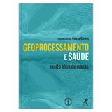Geoprocessamento e saúde - Muito além de mapas