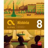 Geração Alpha História - 8º Ano - Sm - nacional