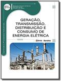 Geracao transmissao distribuicao e consumo de energia eletrica - erica - Editora erica ltda