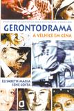 Gerontodrama - a velhice em cena : estudos clínicos e psicodramáticos sobre envelhecimento e 3ª idade