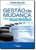 Gestão de Mudança com Sucesso - Uma Abordagem Organizacional Focada em Pessoas - Integrare