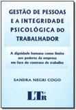 Gestao de pessoas e a integridade psicologica do trabalhador - Ltr