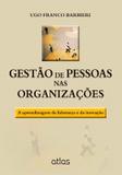 Gestão De Pessoas Nas Organizações: A Aprendizagem Da Liderança E Da Inovação
