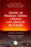 Gestão de Resíduos Sólidos Urbanos com Geração de Energia - Inteligência Cooperativa - Diretrizes Para Pequenos e Médios Municípios - Crv