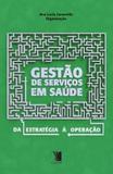 Gestao de servicos em saude - da estrategia a operacao - Yendis