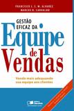 GESTAO EFICAZ DA EQUIPE DE VENDAS - CARVALHO/ ALVAREZ 1 Ed 2008 - ISBN - 9788502067523 - Saraiva