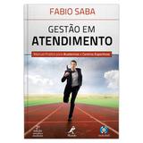 Gestão em atendimento - manual prático para academias e centros esportivos