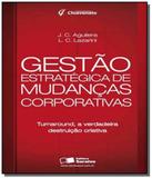 Gestao estrategica de mudancas corporativas - Saraiva