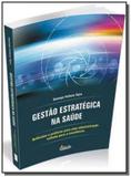 Gestao estrategica na saude - Editora erica ltda