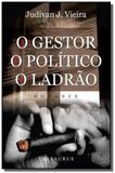 Gestor, o politico e o ladrao, o - Thesaurus