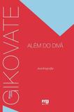 Gikovate Alem do Diva - Autobiografia - Mg editores