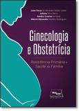 Ginecologia e obstetricia - assist. primaria e saude da familia - Medbook