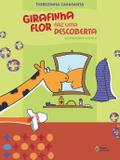GIRAFINHA FLOR FAZ UMA DESCOBERTA - 2ª EDIÇÃO - Ed. do brasil