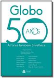 Globo 50 anos a farsa tambem envelhece - Prismas
